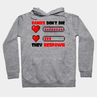 Games Don't Die They Respaw Hoodie